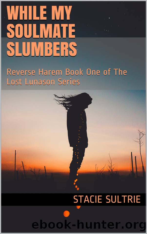 While My Soulmate Slumbers: Reverse Harem: Book One of The Lost Lunason Series by Sultrie Stacie