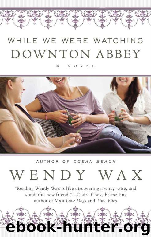 While We Were Watching Downton Abbey by Wendy Wax