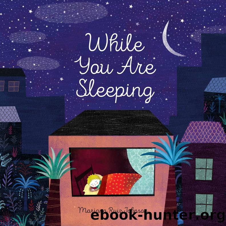 While You Are Sleeping by Mariana Ruiz Johnson