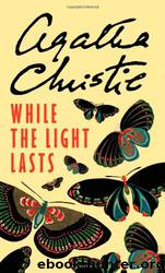 While the Light Lasts by Agatha Christie