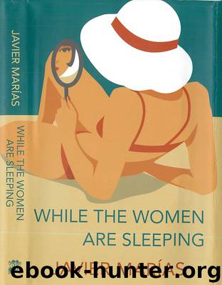 While the Women Are Sleeping by Javier Marías