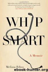 Whip Smart: A Memoir by Melissa Febos