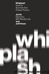 Whiplash: How to Survive Our Faster Future by Joi Ito & Jeff Howe
