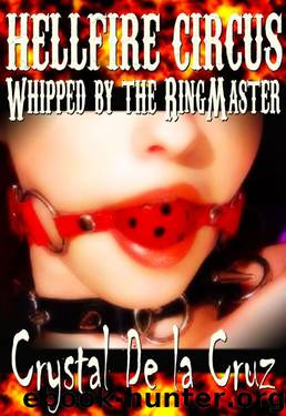 Whipped by the Ringmaster by De la Cruz Crystal