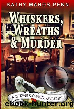 Whiskers, Wreaths & Murder (A Dickens & Christie Mystery Book 3) by Kathy Manos Penn