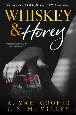 Whiskey & Honey: Crimes of Crimson Valley: Book One by A.Mae. Cooper & S.M. Miller