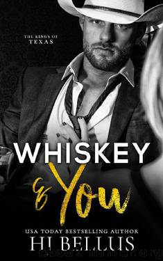 Whiskey & You (The Kings of Texas Billionaires) by H.J. Bellus
