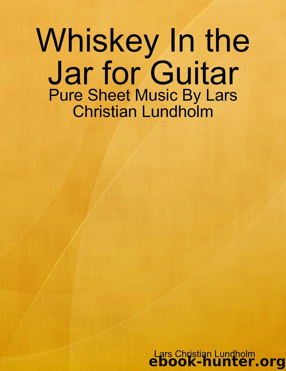 Whiskey In the Jar for Guitar - Pure Sheet Music By Lars Christian Lundholm by Lars Christian Lundholm