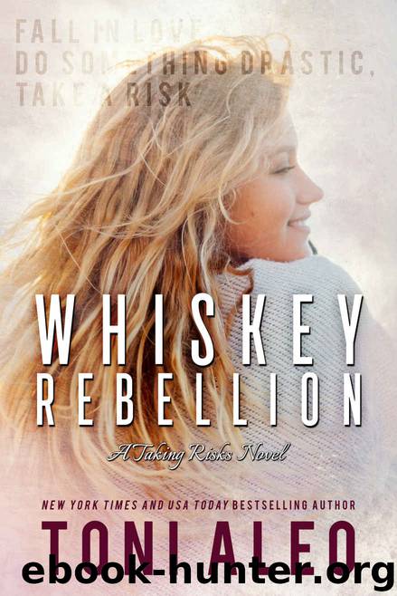 Whiskey Rebellion (Taking Risks Book 3) by Toni Aleo