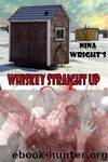 Whiskey Straight Up by Nina Wright