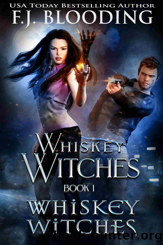 Whiskey Witches, Book 1 by F.J. Blooding