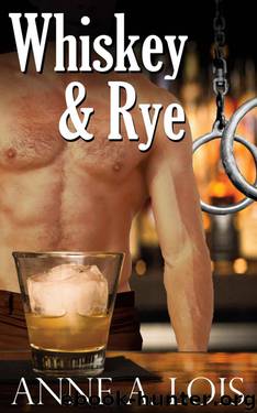 Whiskey and Rye: A Romantic BDSM Novel (Coach Rye Series Book 1) by Lois Anne A