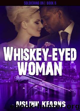 Whiskey-Eyed Woman (Soldiering On Book 5) by Aislinn Kearns