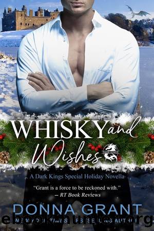 Whisky and Wishes, A Special Dark Kings Holiday Novella: Dark Kings, Book 19 by Donna Grant