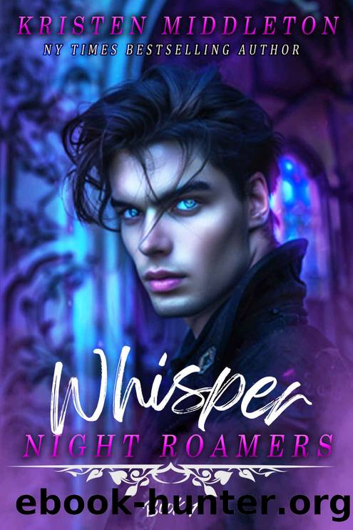 Whisper - Night Roamers Book 1 (Vampire Romance Fantasy) by Kristen Middleton & K.L. Middleton & Cassie Alexandra