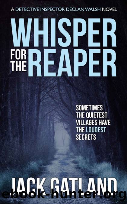 Whisper For The Reaper: A spine tingling murder mystery (Detective Inspector Declan Walsh Book 4) by Jack Gatland
