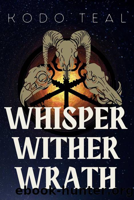Whisper Wither Wrath by Kodo Teal