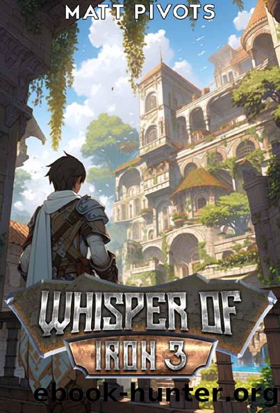 Whisper of Iron 3: A LitRPG Crafting Fantasy by Matt Pivots