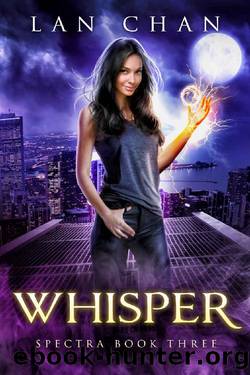 Whisper: A Young Adult Urban Fantasy Novel (Spectra Book 3) by Lan Chan