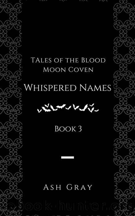Whispered Names (Tales of the Blood Moon Coven, #3) by Ash Gray
