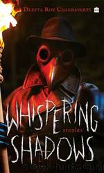 Whispering Shadows by Deepta Roy Chakraverti