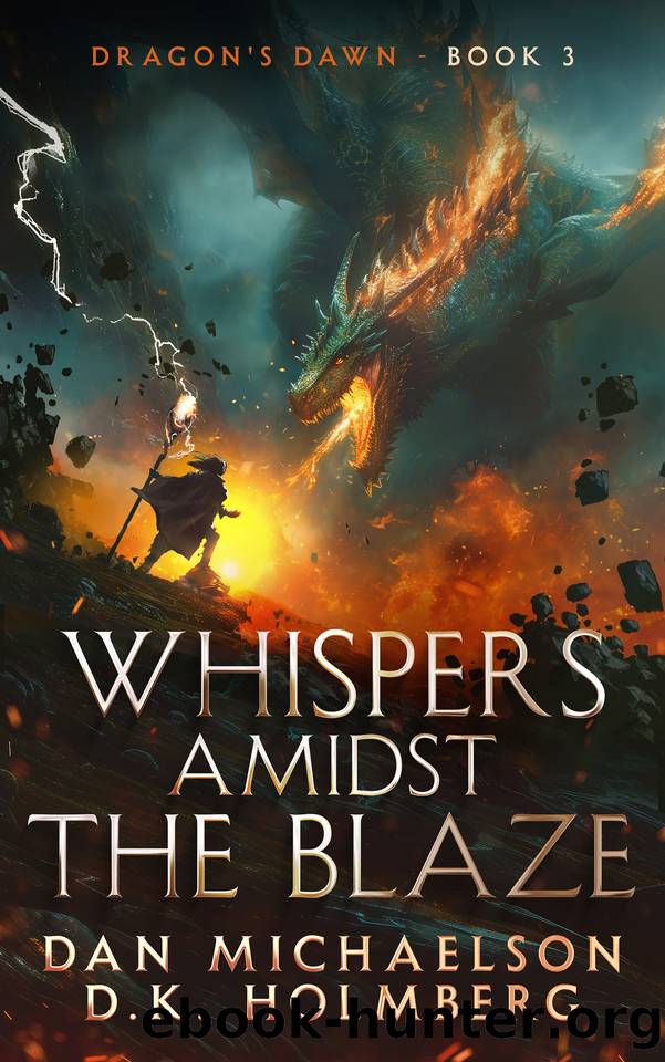 Whispers Amidst the Blaze (Dragon's Dawn Book 3) by Dan Michaelson & D.K. Holmberg