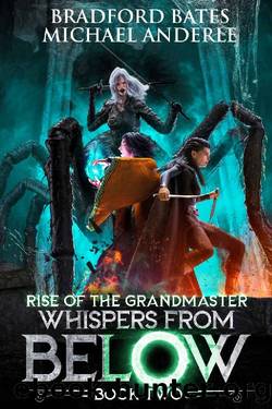 Whispers From Below (Rise Of The Grandmaster Series Book 2) by Bradford Bates & Michael Anderle