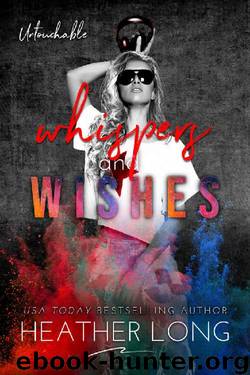 Whispers and Wishes (Untouchable Book 4) by Heather Long