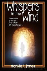 Whispers in the Wind by Frankie J. Jones
