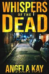 Whispers of the Dead by Angela Kay