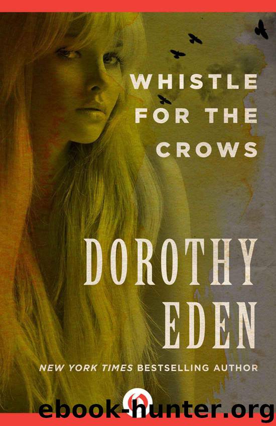 Whistle for the Crows by Dorothy Eden