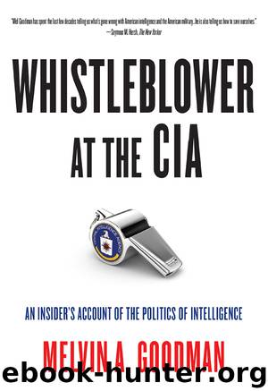 Whistleblower at the CIA by Melvin A. Goodman