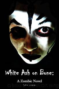 White Ash on Bone: A Zombie Novel by Jason Campagna