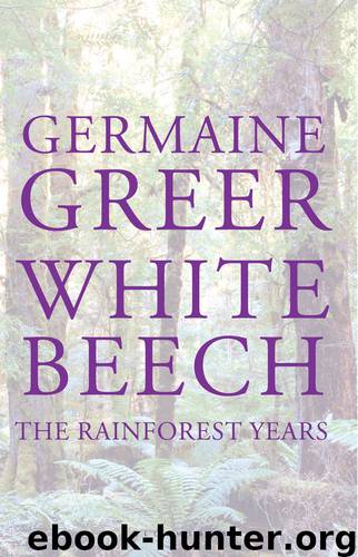 White Beech: The Rainforest Years by Greer Germaine