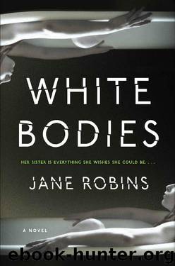 White Bodies: An Addictive Psychological Thriller by Jane Robins