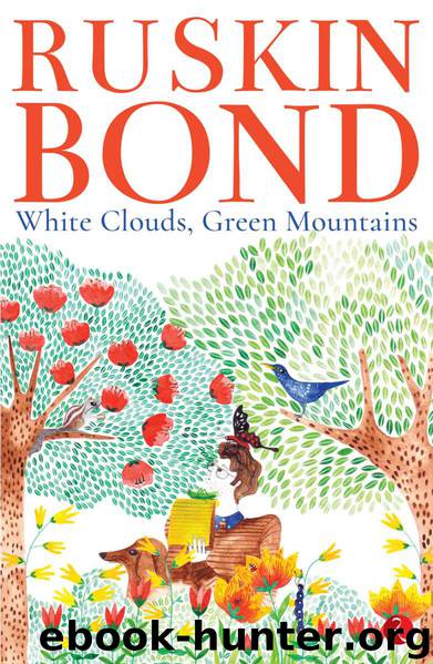 White Clouds, Green Mountains by Ruskin Bond