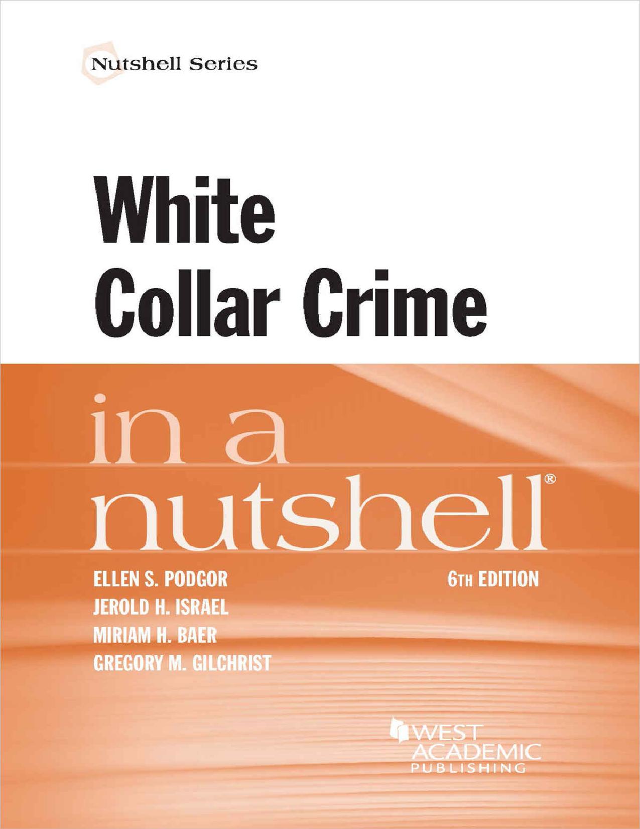 White Collar Crime in a Nutshell by Ellen S. Podgot Jerold H. Israel Miriam H. Baer Gregory M. Gilchrist