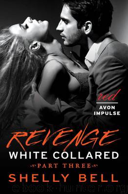 White Collared Part Three: Revenge by Shelly Bell