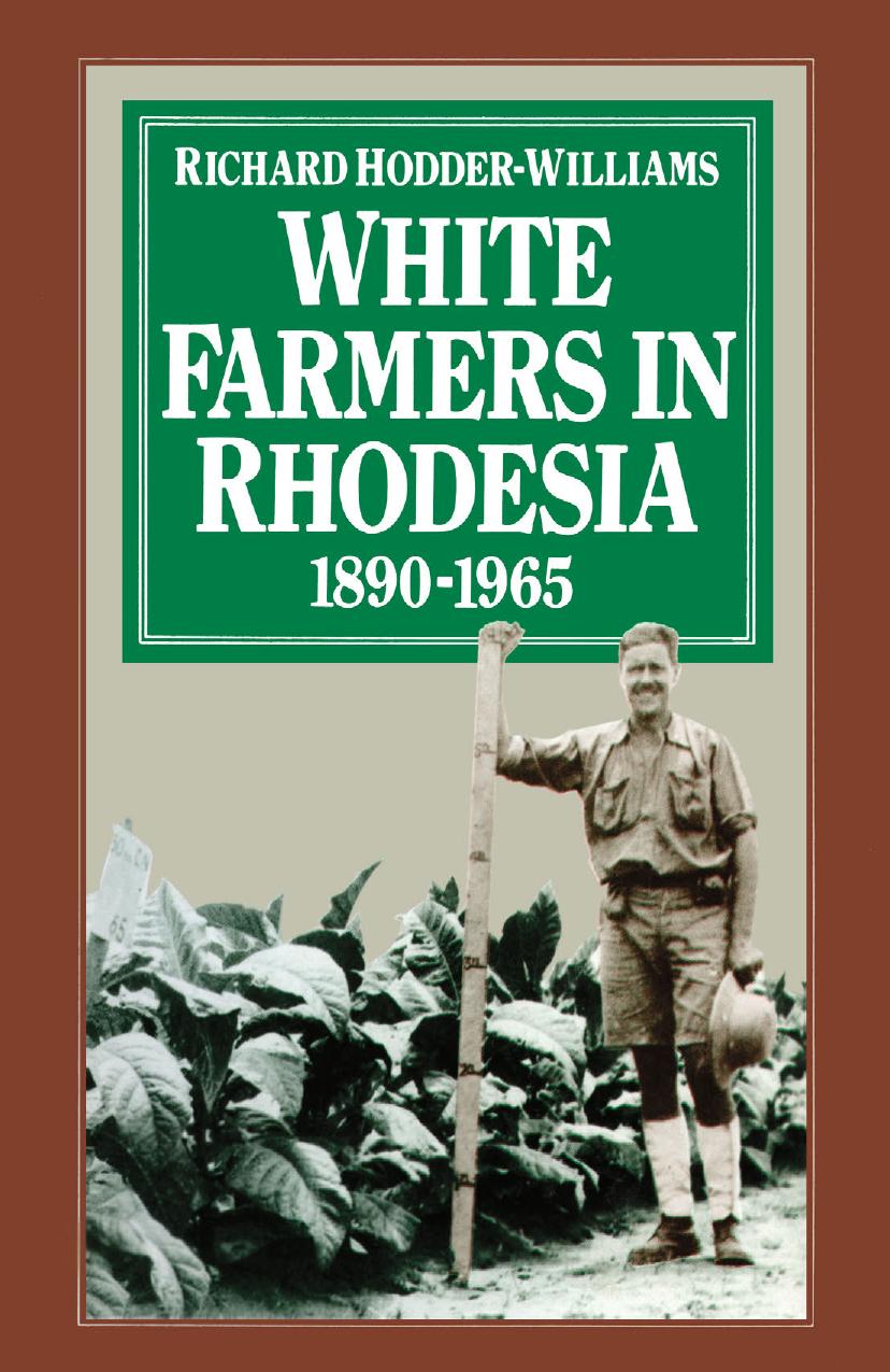 White Farmers in Rhodesia, 1890â1965: A History of the Marandellas District by Richard Hodder-Williams (auth.)