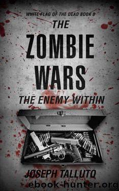 White Flag Of The Dead (Book 8): The Zombie Wars (The Enemy Within) by Talluto Joseph