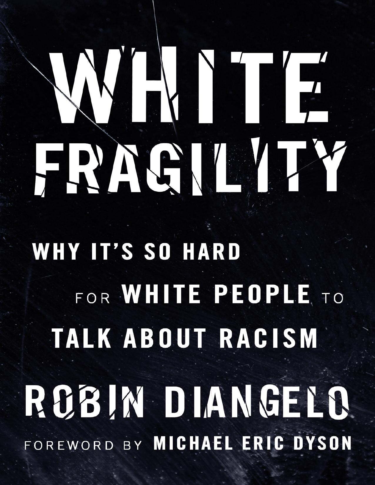 White Fragility: Why it is so Hard for White People to Talk About Racism by Robin DiAngelo