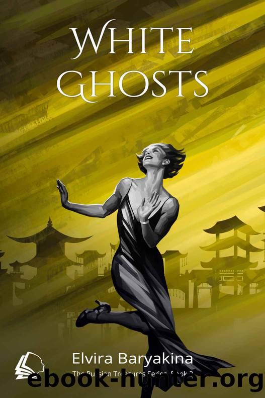 White Ghosts: A Historical Novel (Russian Treasures Book 2) by Elvira Baryakina