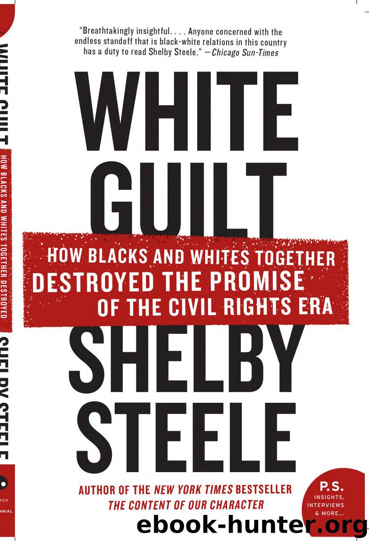 White Guilt: How Blacks and Whites Together Destroyed the Promise of the Civil Rights Era by Shelby Steele