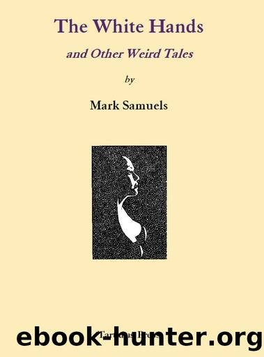 White Hands and Other Weird Tales by Mark Samuels