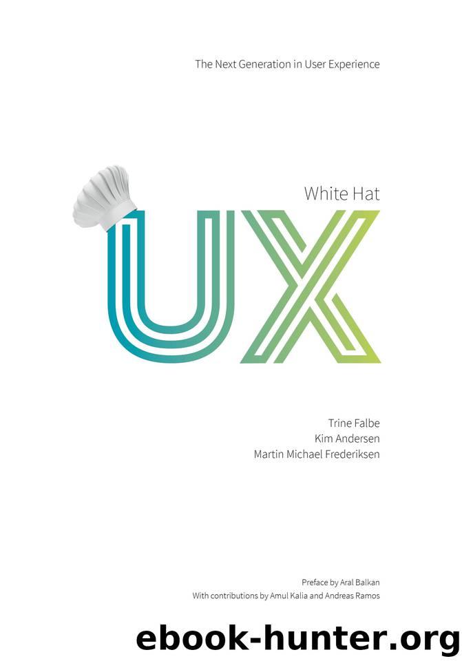 White Hat UX: The Next Generation in User Experience by Trine Falbe & Kim Andersen & Martin Michael Frederiksen