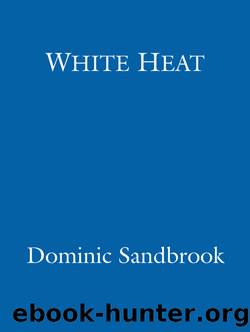 White Heat: A History of Britain in the Swinging Sixties by Dominic Sandbrook