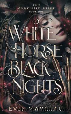 White Horse Black Nights: A Dark Forbidden Fantasy Romance (The Godkissed Bride Book 1) by Evie Marceau