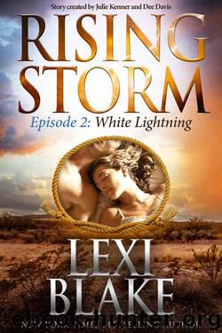 White Lightning: Episode 2 (Rising Storm) by Lexi Blake