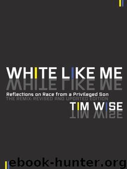 White Like Me: Reflections on Race From a Privileged Son by Tim Wise
