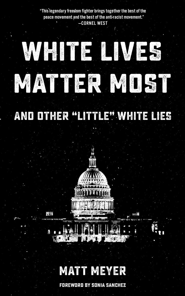 White Lives Matter Most by Matt Meyer
